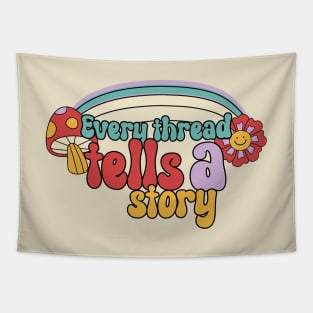 Every thread tells a story Tapestry