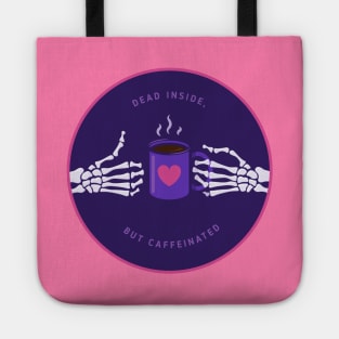 Dead inside, but caffeinated thumbs up Tote