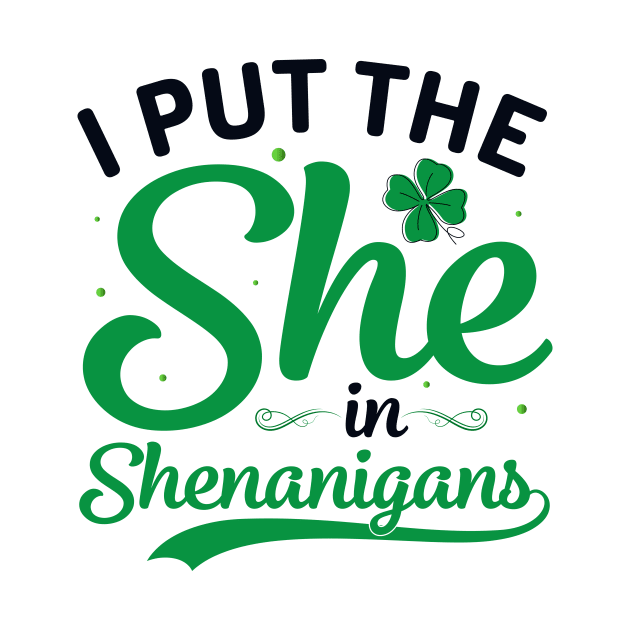 I Put The She In Shenanigans by JLE Designs