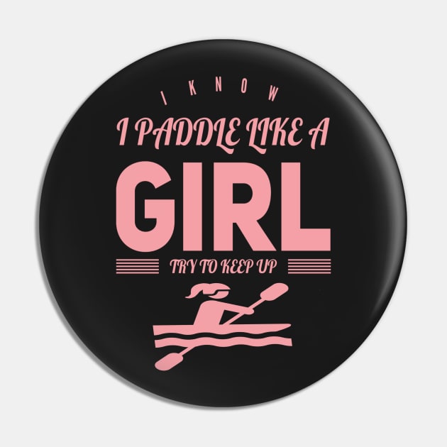 I Know I Paddle Like a Girl Try to Keep Up Pin by RetroSalt