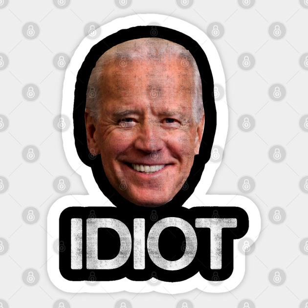 Joe Biden Idiot - Anti Biden - Anti Biden - Sticker