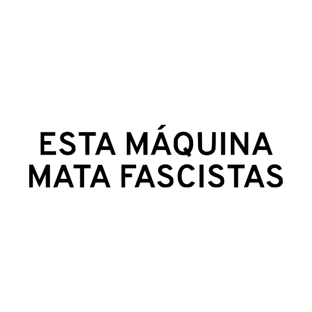 This Machine Kills Fascists (Spanish) by dikleyt