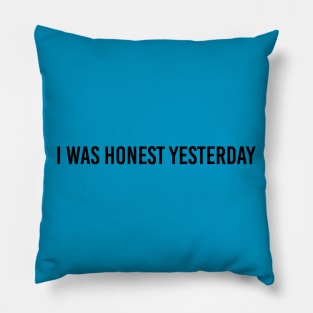 sarcasm, honest yesterday Pillow