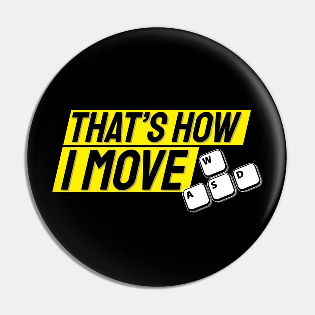 PC Gamer | Video game | WASD That's how I move Pin by ElevenVoid