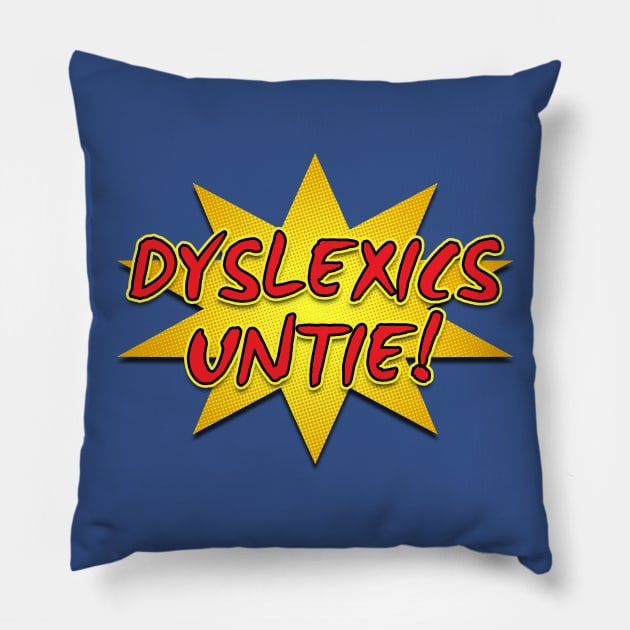 Dyslexics Untie Pillow by timlewis