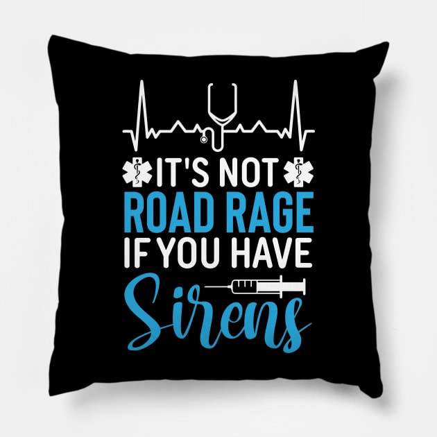 It's Not Road Rage If You Have Sirens Pillow by KayBee Gift Shop