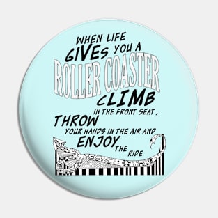 When Life Gives You A Roller Coaster Pin