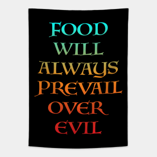 FOOD WILL ALWAYS PREVAIL OVER EVIL Tapestry