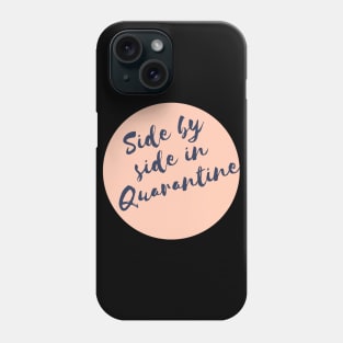 Side by side in Quarantine Phone Case