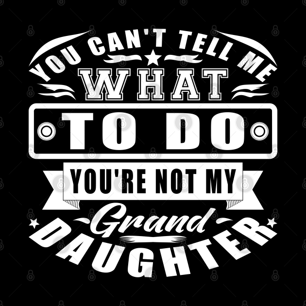 You're Not My Granddaughter White Typography by JaussZ