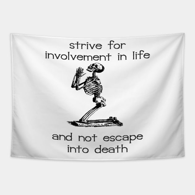 Strive For Involvement In Life Atheist Belief Quote Tapestry by taiche