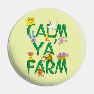 Calm Ya' Farm Pin