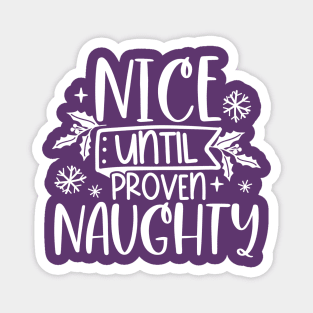 Nice Until Proven Naughty Magnet