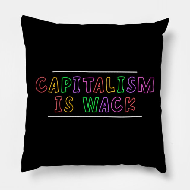 Capitalism Is Wack - Anti Capitalism Pillow by Football from the Left