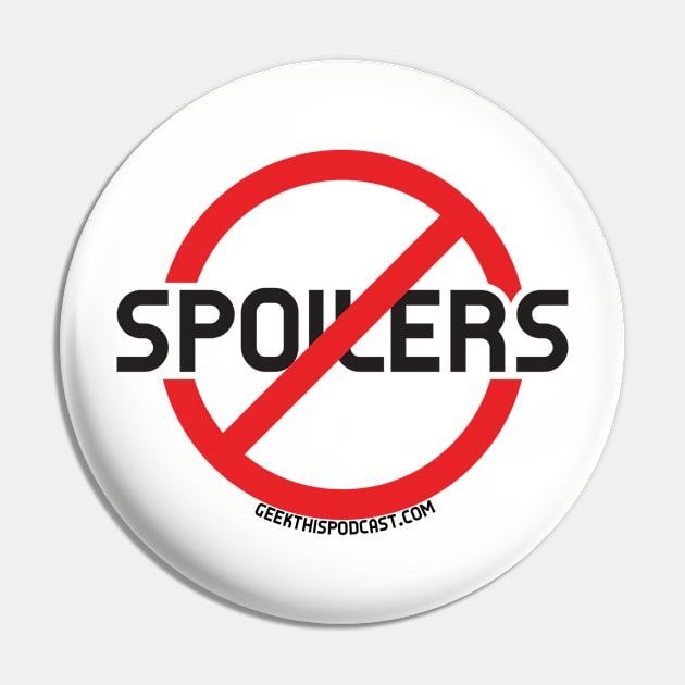 No Spoilers Pin by GEEK THIS!