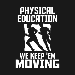 Physical Education We Keep Them Moving T-Shirt