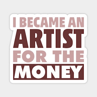 Artist Money Fame Funny Humor Sarcastic Jokes Cash Money Magnet