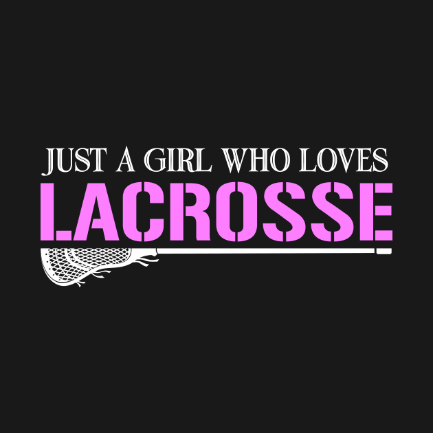 Just A Girl Who Loves Lacrosse by Hensen V parkes