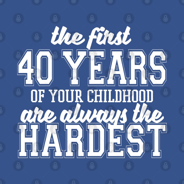 The First Forty Years Of Your Childhood by kimmieshops