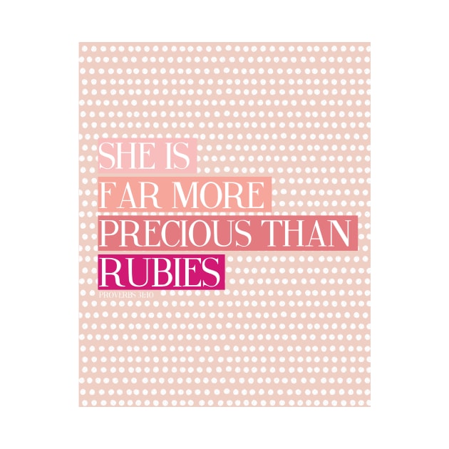 She Is Far More Precious Than Rubies - Proverbs 31:10 - Pink by Lovelier By Mal