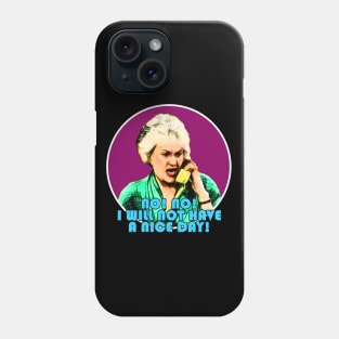 Dorothy Zbornak No! No! I Will Not Have a Nice Day! Phone Case