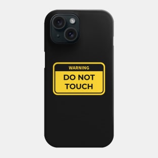 warning: do not touch Phone Case