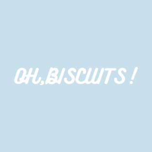 oh,biscuits! T-Shirt