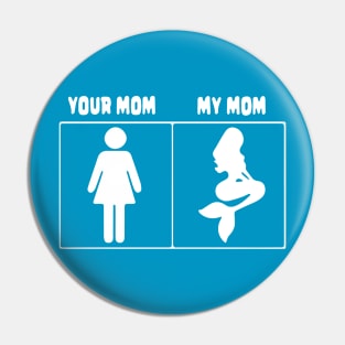 Your mom My mom Mermaid Pin