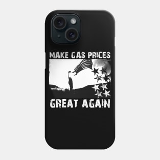 Make Gas Prices Great Again Phone Case