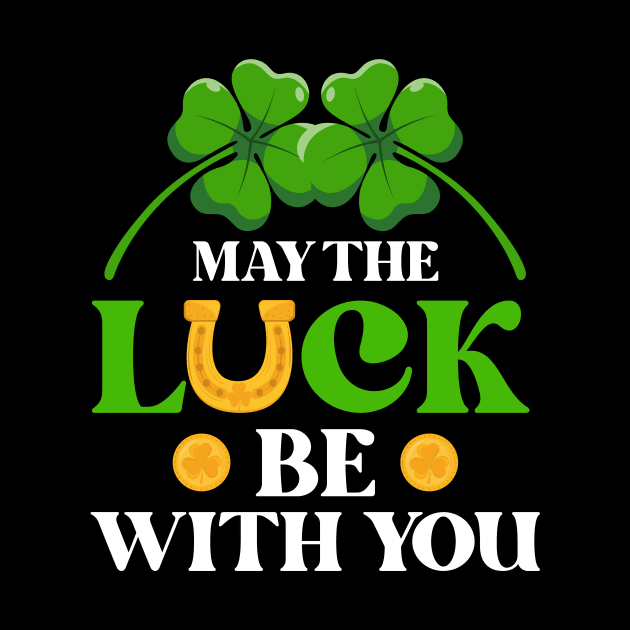 Maythe Luck Be With You St. Patrick's Day by Hensen V parkes