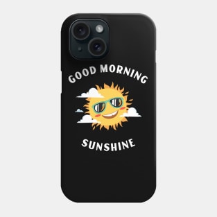 Good Morning Sunshine Phone Case