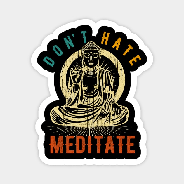 Buddha Don't Hate Meditate Funny T-Shirt | Yoga Pose T-Shirt Magnet by MerchMadness