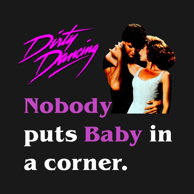 Nobody Puts Baby in the Corner by Geek Wars