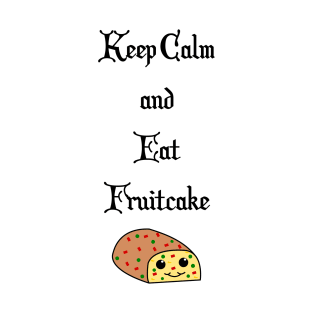 Keep Calm and Eat Fruitcake T-Shirt