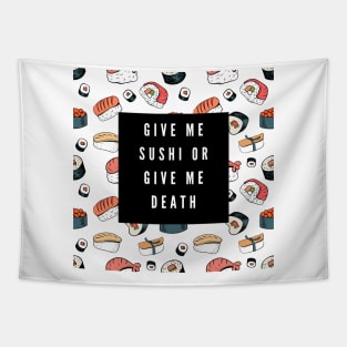 give me sushi or give me death Tapestry