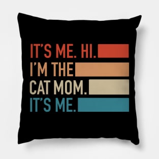 It's Me Hi I'm The Cat Mom It's Me Pillow