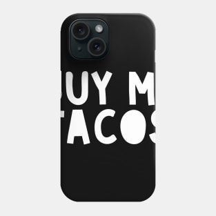 Buy Me Tacos Phone Case