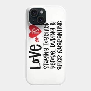 Love is Staying Together Before ... Phone Case