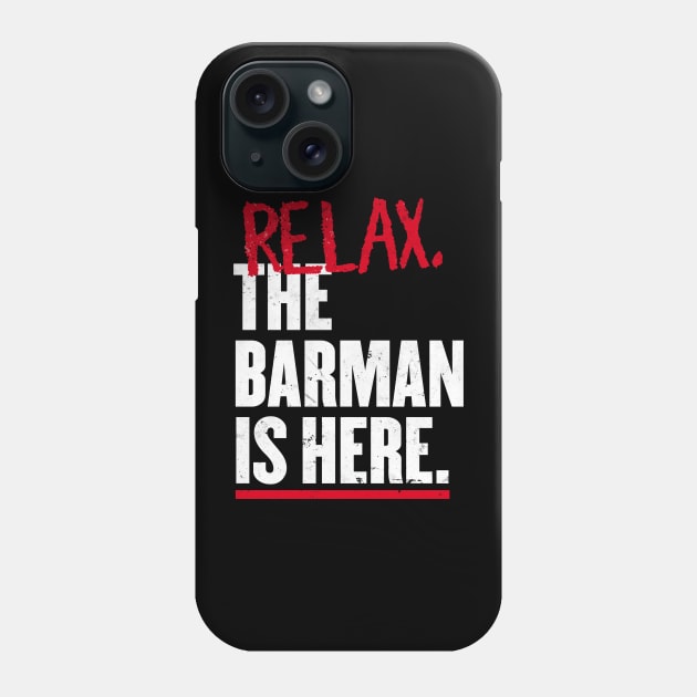 Relax the Barman  is here Phone Case by geekmethat