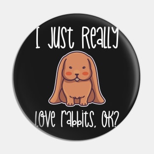 I Just Really Love Rabbits, OK? print Pin
