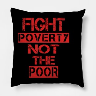 Fight poverty not the poor Pillow