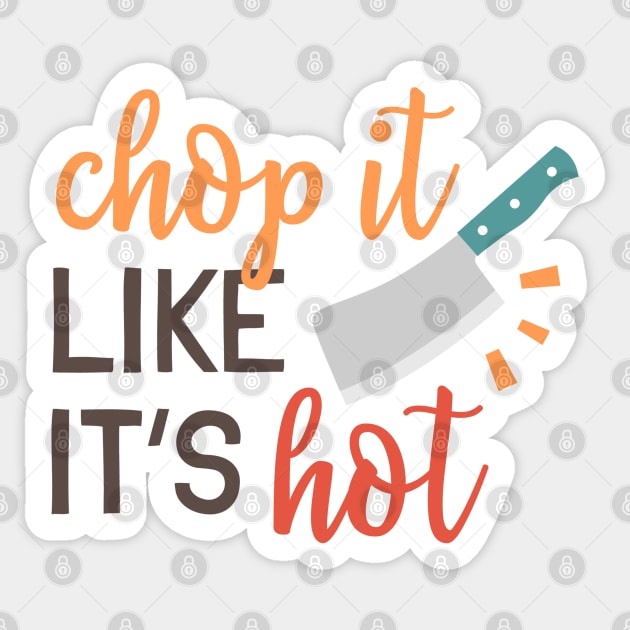 Chop It Like It'S Hot' Sticker