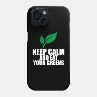 Keep clam and eat your greens Phone Case