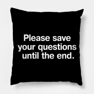 Please save your questions until the end. Pillow