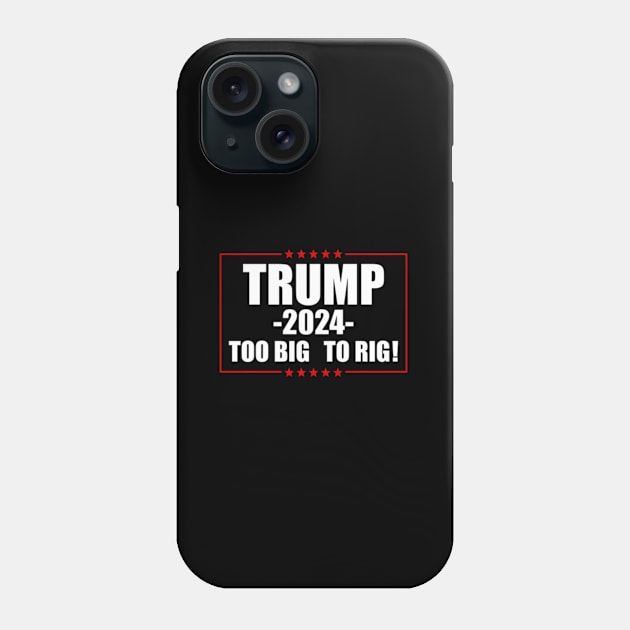 Too Big To Rig 2024 Election Phone Case by lam-san-dan