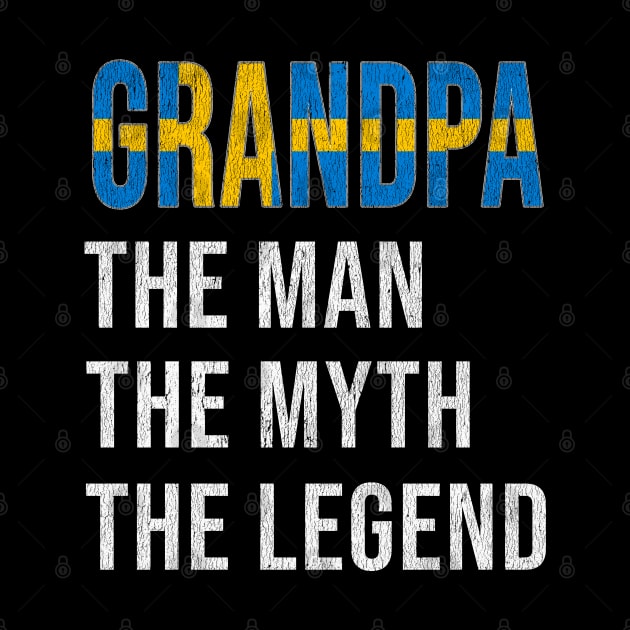 Grand Father Swede Grandpa The Man The Myth The Legend - Gift for Swede Dad With Roots From  Sweden by Country Flags