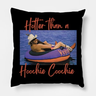 Hotter Than A Hoochie Coochie  90s Country Music Trendy Summer Pillow