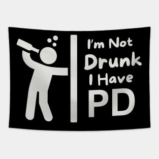 I'm Not Drunk - I Have PD (Parkinson's Disease) Tapestry