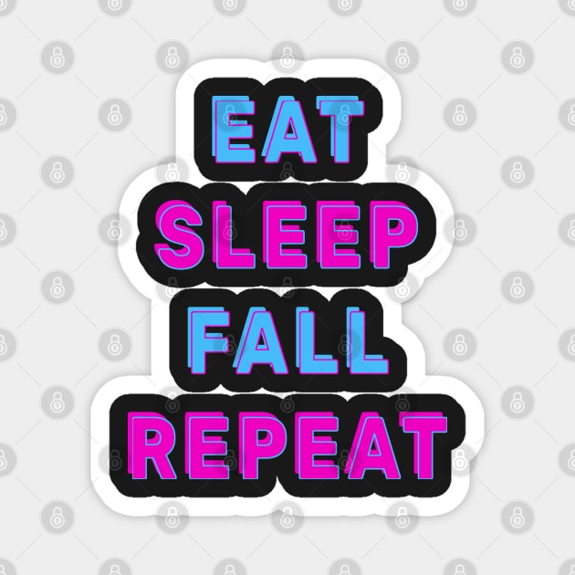 Eat sleep fall repeat Magnet by CanvasCraft