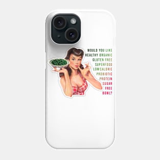 Would you like healthy bowl? Phone Case